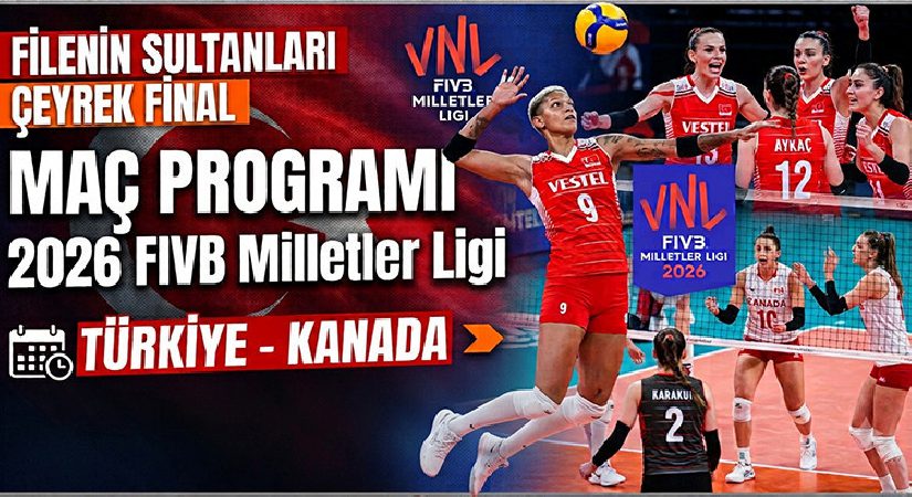 FİLENİN SULTANLARI VNL ÇEYREK FİNAL MAÇ TAKVİMİ 2026 || Türkiye – Kanada voleybol maçı ne vakit, saat kaçta, hangi kanalda?