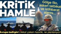 Gölge filo, askerî tatbikat ve istihbarat alarmı: Kritik hamle! Avrupa huzursuz oldu, dikkat çeken hazırlık