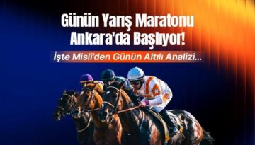 Günün Yarış Maratonu Ankara’da Başlıyor! İşte Misli’den Günün Altılı Analizi…