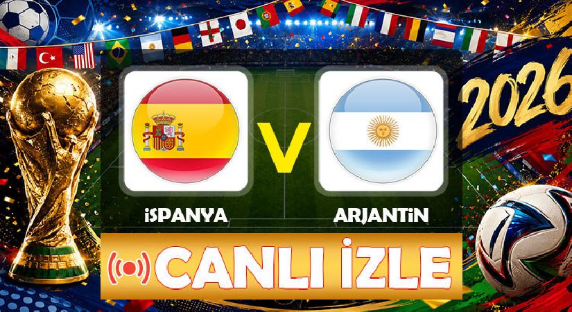 İspanya – Arjantin maçı ne vakit, hangi kanalda, saat kaçta? 2026 FİFA Dünya Kupası final maçı şifresiz mi? Beklenen 11’ler ve müsabakanın başlama saati!