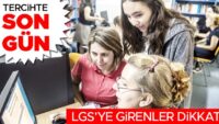 LGS’ye girenler dikkat… Tercihte son gün