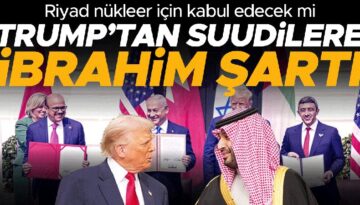 Riyad nükleer için kabul edecek mi… Trump’tan Suudilere İbrahim koşulu