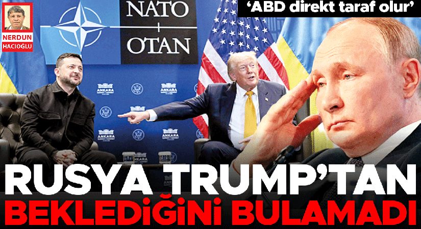 Rusya Trump’tan beklediğini bulamadı