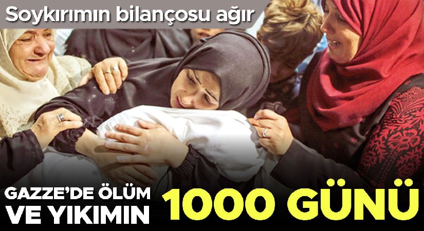 Soykırımın bilançosu ağır… Gazze’de mevt ve yıkımın 1000 günü