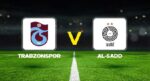 Trabzonspor – Al Sadd maçı ne vakit, saat kaçta, hangi kanalda? Trabzonspor Al Sadd SC hazırlık maçı canlı izle bilgisi