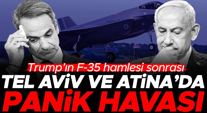 Trump’ın F-35 atılımı sonrası Tel Aviv ve Atina’da panik havası
