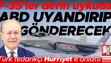 Türk tedarikçi Hürriyet’e anlatı… Derin uykudan filoya F-35’ler bu türlü dönecek