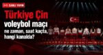 Türkiye Çin maçı ne vakit saat kaçta hangi kanalda? Filenin Sultanları VNL Yarı Final maçına çıkıyor