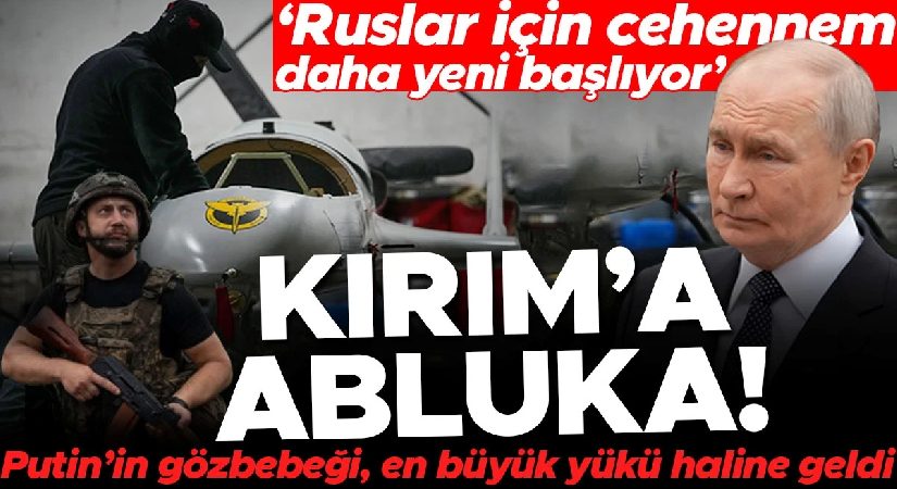 Ukrayna’nın Kırım hamlesi! Putin’in göz bebeği, en büyük yükü haline geldi… “Ruslar için gerçek cehennem daha yeni başlıyor”