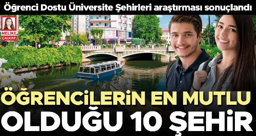 Üniversitelilerin en çok sevdiği kentler… 81 ilde 65 bin öğrenciye soruldu