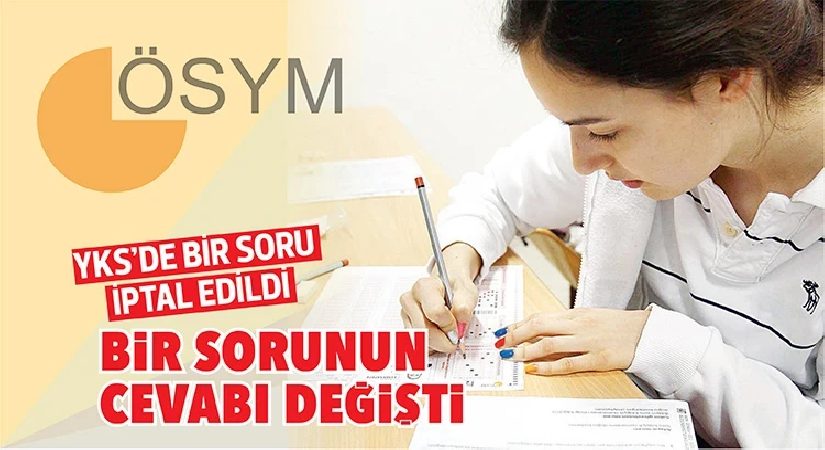 YKS’de bir soru iptal edildi… Bir sorunun karşılığı değişti