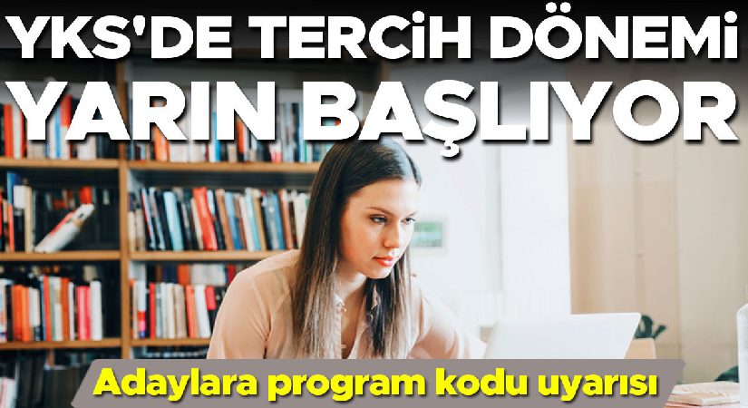 YKS’de tercih vakti… Program kodlarını gerçek seçin