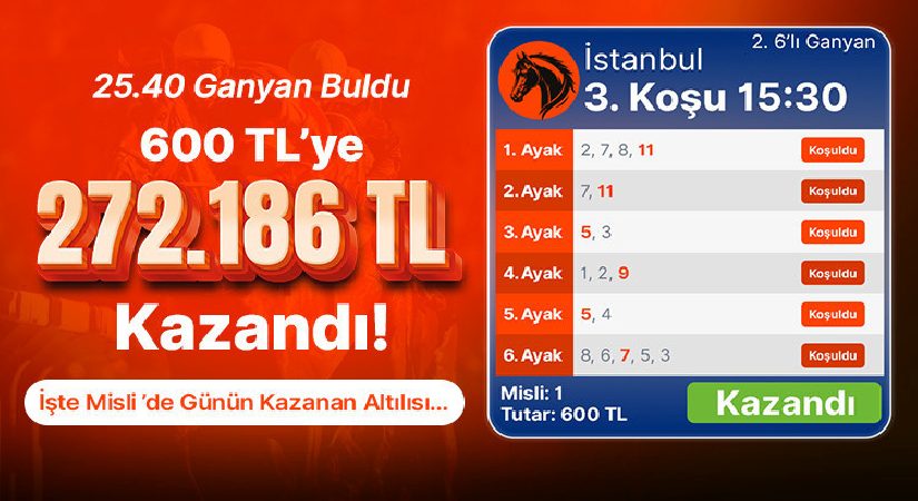 25.40 ganyan buldu 600 TL’ye 272.186 TL kazandı! İşte Misli’de günün kazanan altılısı…