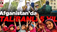 Afganistan’da Talibanlı 5 yıl… Bayanlar hayattan el çektirildi