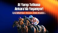 At yarışı tutkusu Ankara’da yaşanıyor! İşte Misli’den günün altılı analizi…