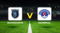 Başakşehir FK Kasımpaşa maçı ne vakit saat kaçta hangi kanalda?