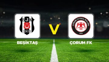 Beşiktaş – Çorum FK maçı ne vakit, saat kaçta, hangi kanalda?
