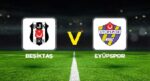 Beşiktaş – Eyüpspor maçı ne vakit, hangi kanalda, saat kaçta? Trendyol Süper Lig 1. hafta Beşiktaş – Eyüpspor maçı!