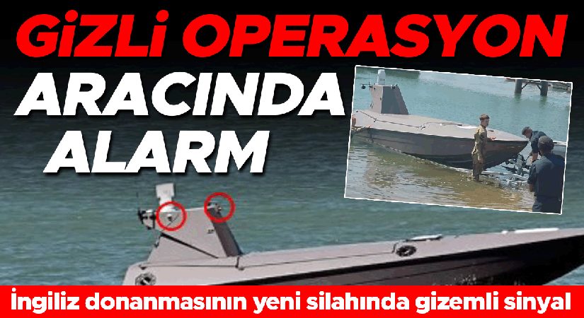 Bilinmeyen operasyon aracında alarm! İngiliz Donanmasının Yeni Silahında gizemli sinyal… Kameralar nereye bağlanıyordu?