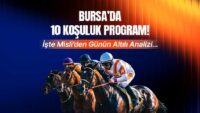 Bursa’da 10 koşuluk program! Ertuğrul Gazi Koşusu’nda nefesler tutulacak! Misli’den günün altılı tahlili