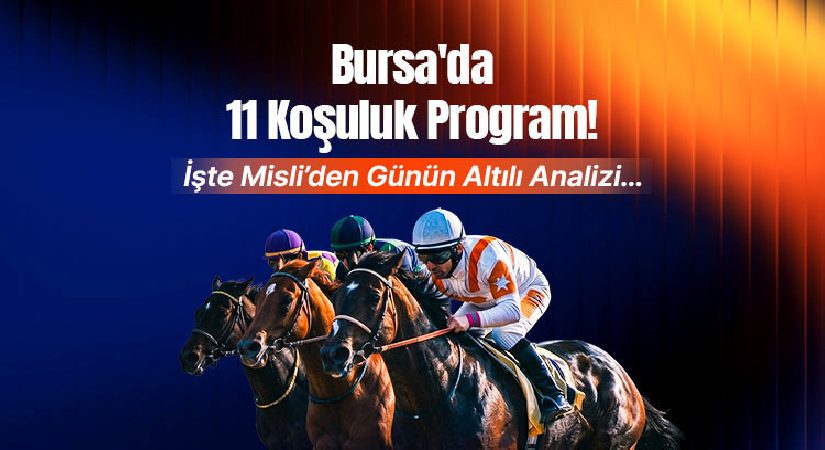 Bursa’da 11 koşuluk program! İşte Misli’den günün altılı tahlili…