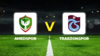 Canlı Anlatım: Amedspor Trabzonspor (Süper Lig maçı)