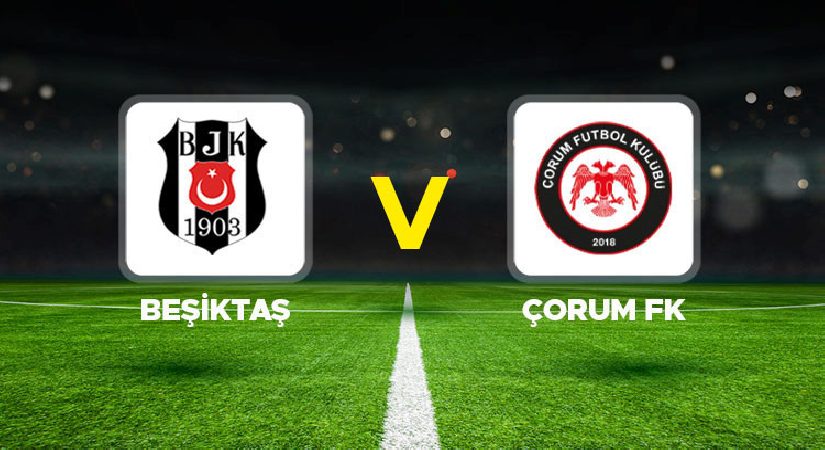 Canlı Anlatım: Beşiktaş Çorum FK (Süper Lig maçı)