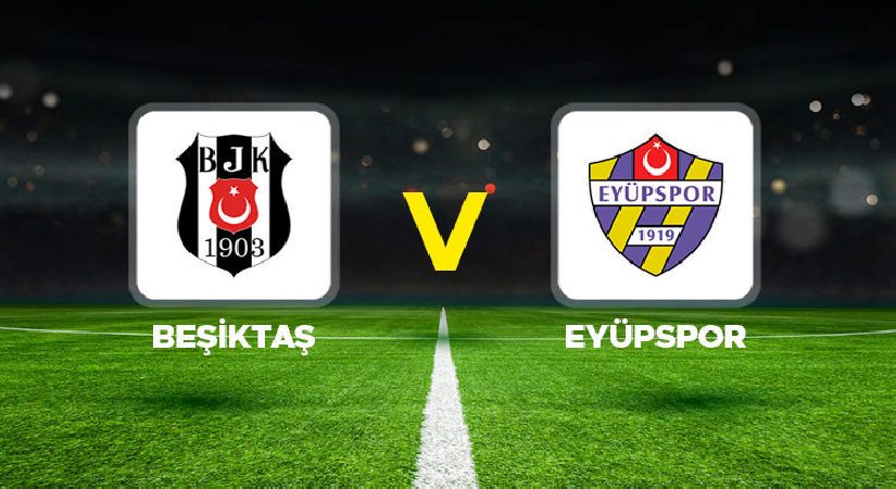 Canlı anlatım: Beşiktaş – Eyüpspor (Süper Lig)