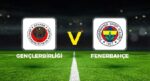 Canlı anlatım: Gençlerbirliği – Fenerbahçe (Süper Lig)