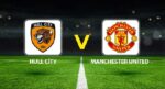 Canlı Anlatım: Hull City – Manchester United maçı