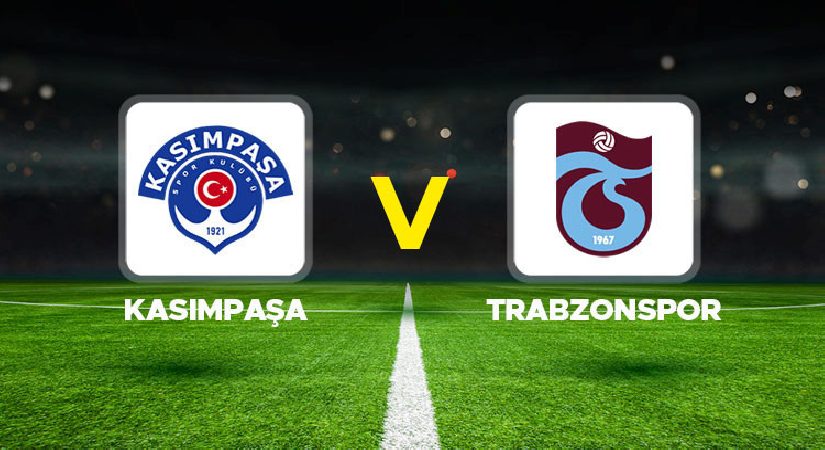 Canlı anlatım: Kasımpaşa – Trabzonspor (Süper Lig)