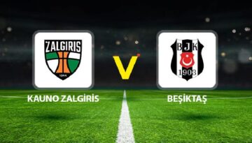 Canlı Anlatım: Kauno Zalgiris Beşiktaş (UEFA Avrupa Ligi play off maçı)