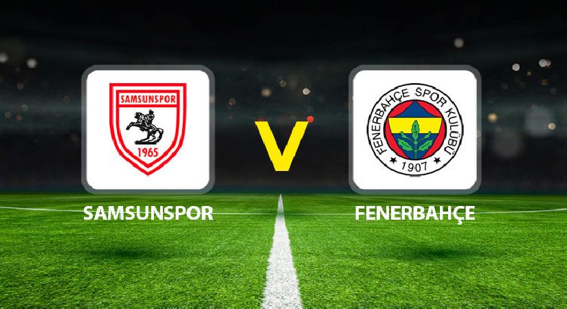 Canlı Anlatım: Samsunspor Fenerbahçe (Süper Lig maçı)