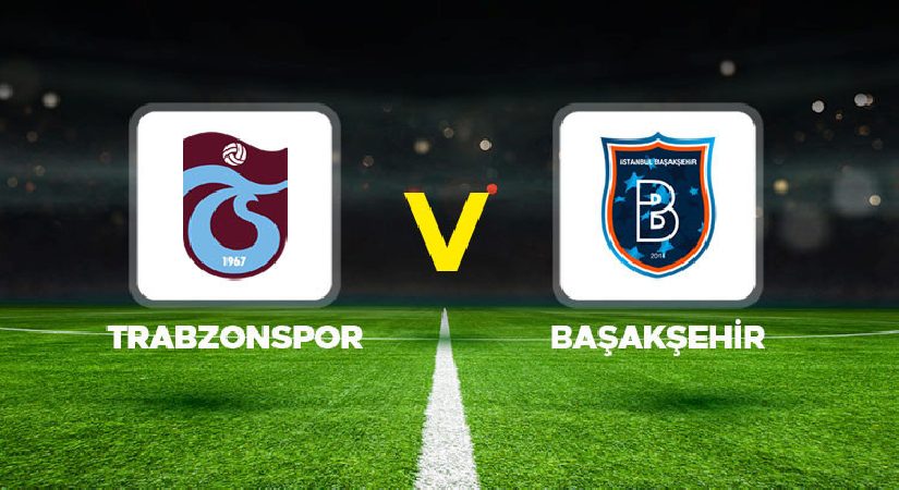 Canlı Anlatım: Trabzonspor Başakşehir (Süper Lig maçı)
