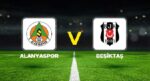 CANLI İZLE || Alanyaspor – Beşiktaş maçı ne vakit, saat kaçta, hangi kanalda? Alanyaspor – Beşiktaş gayreti 11’ler…