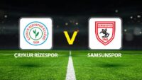 Çaykur Rizespor Samsunspor maçı ne vakit saat kaçta hangi kanalda?