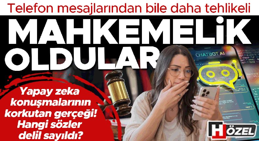ChatGPT’ye yazdılar, mahkemelik oldular! Yapay zeka konuşmalarının korkutan gerçeği… Hangi iletiler kanıt oldu?