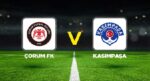 Çorum FK – Kasımpaşa maçı ne vakit, saat kaçta, hangi kanalda? Süper Lig 2. hafta Çorum FK Kasımpaşa beklenen 11’ler