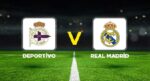 Deportivo – Real Madrid maçı ne vakit, hangi kanalda, saat kaçta? Deportivo – Real Madrid hazırlık maçı!