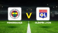 Fenerbahçe – Lyon maçı ne vakit, saat kaçta, hangi kanalda? UEFA Şampiyonlar Ligi play-off çeşidi Fenerbahçe Olimpik Lyon olası 11’ler