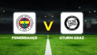 Fenerbahçe-Sturm Graz maçı canlı (Şampiyonlar Ligi 3. eleme turu)