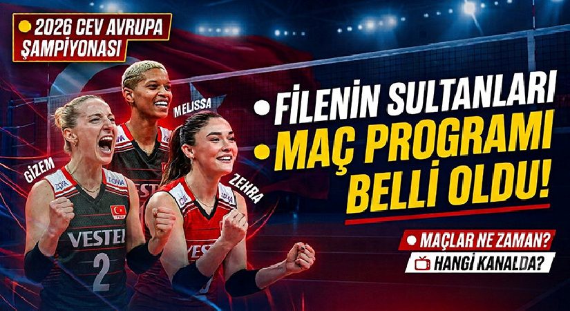 Filenin Sultanları Maçı Ne Vakit, Saat Kaçta, Hangi Kanalda? 2026 CEV Avrupa Voleybol Şampiyonası Maç Programı ve Yayın Kanalı