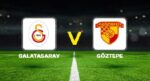 Galatasaray – Göztepe maçı ne vakit, saat kaçta, hangi kanalda? Galatasaray – Göztepe maçı olası 11’ler…