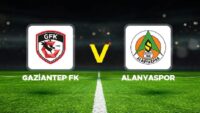 Gaziantep FK – Alanyaspor maçı ne vakit, saat kaçta ve hangi kanalda? Süper Lig Gaziantep FK Alanyaspor beklenen 11’ler