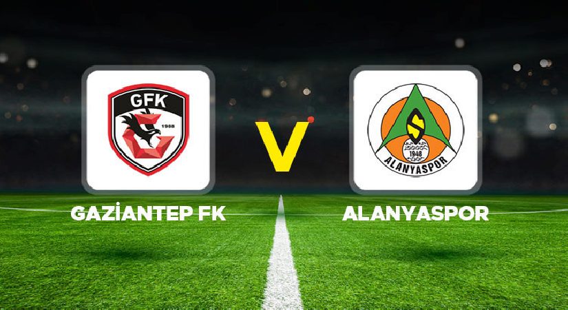 Gaziantep FK – Alanyaspor maçı ne vakit, saat kaçta ve hangi kanalda? Süper Lig Gaziantep FK Alanyaspor beklenen 11’ler