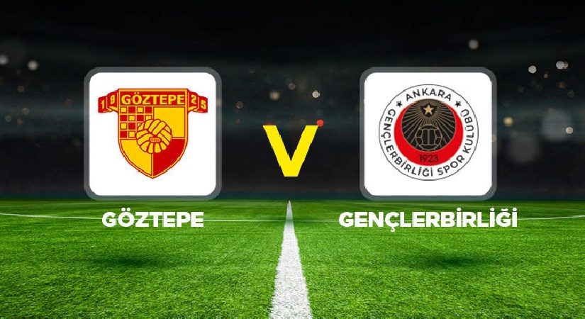 Göztepe – Gençlerbirliği maçı ne vakit, saat kaçta, hangi kanalda?