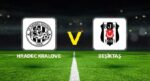 Hradec Kralove Beşiktaş maçı ne vakit saat kaçta hangi kanalda? Olası 11’ler belirli oldu