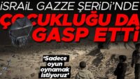 İsrail Gazze Seridi’nde çocukluğu da gasp etti… ‘Sadece oyun oynamak istiyoruz’