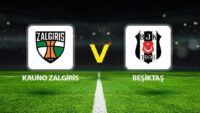 Kauno Zalgiris Beşiktaş maçı ne vakit saat kaçta hangi kanalda?