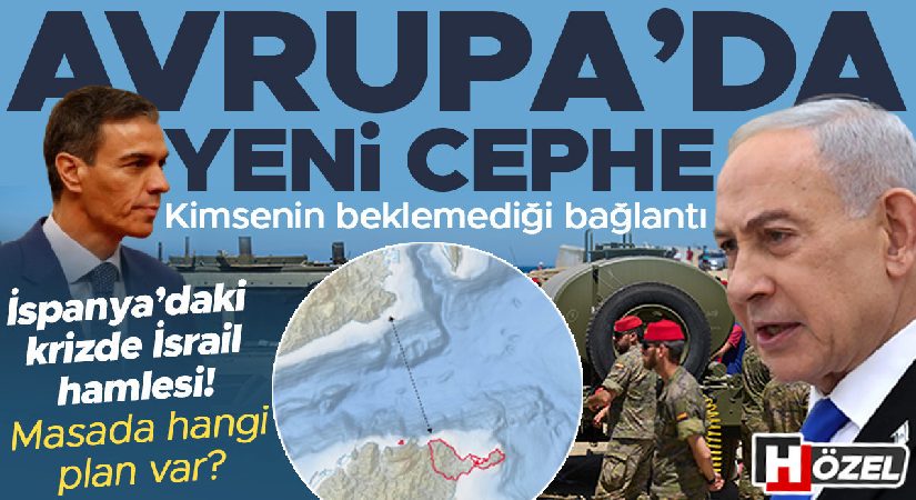 Kimsenin beklemediği temas: Avrupa’da yeni cephe! İspanya’daki krizde İsrail hamlesi… Masada hangi plan var?